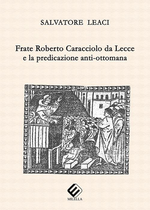 Frate Roberto Caracciolo da Lecce e la predicazione anti-ottomana - Salvatore Leaci - copertina