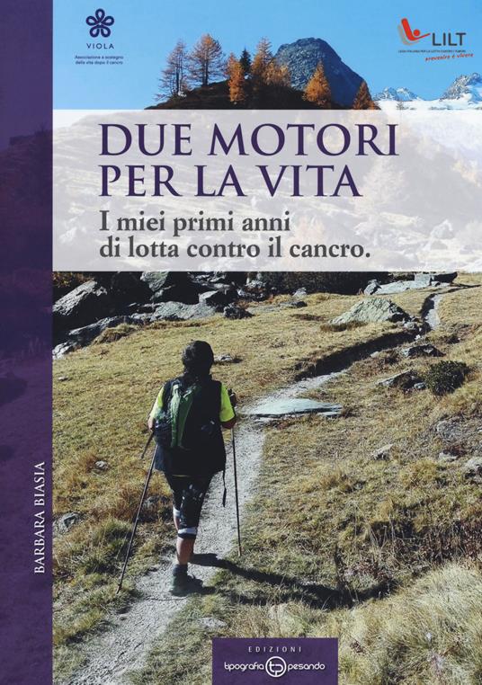 Due motori per la vita. I miei primi anni di lotta contro il cancro - Barbara Biasia - copertina
