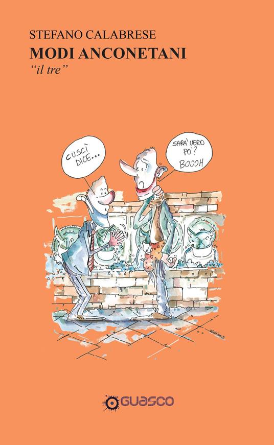 Modi anconetani «il tre». Definizioni e analisi dei modi di dire e di fare del personaggio anconetano - Stefano Calabrese - copertina