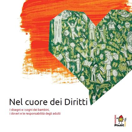 Nel cuore dei diritti. I disegni e i sogni dei bambini, i doveri e le responsabilità degli adulti - copertina