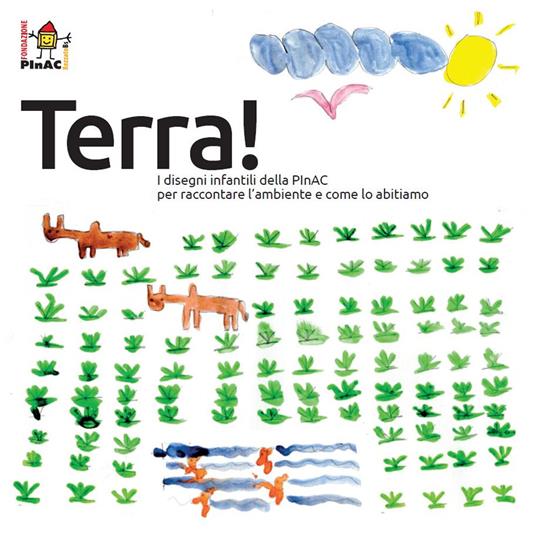 Terra! I disegni infantili della PInAC per raccontare l'ambiente e come lo abitiamo. Ediz. italiana e inglese - copertina