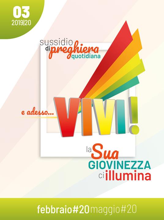 E adesso... vivi! La Sua giovinezza ci illumina. Sussidio di preghiera quotidiana (2019-2020). Vol. 3 - copertina