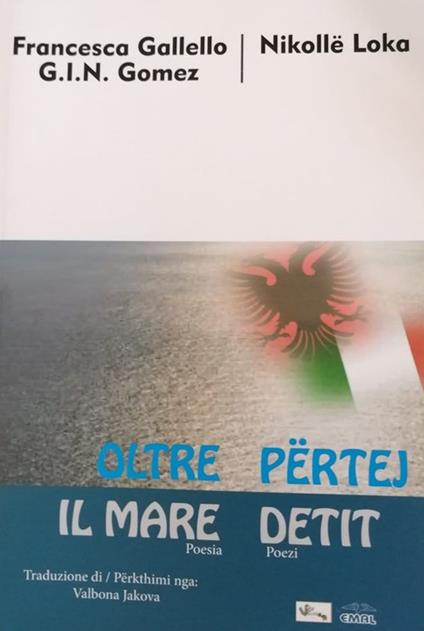 Oltre il mare-Përtej detit. Ediz. bilingue - Francesca Gallello Gabriel Italo Nel Gomez,Nikollë Loka - copertina