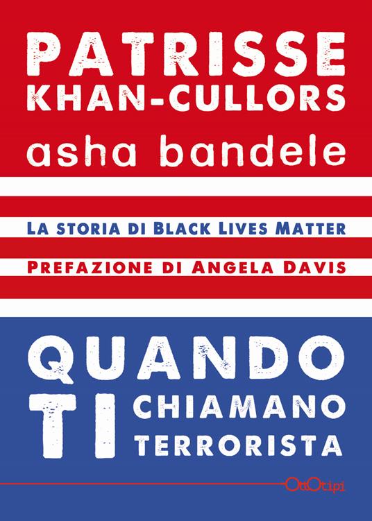 Quando ti chiamano terrorista. A Black Lives Matter memoir - Patrisse Khan-Cullors,Asha Bandele - copertina