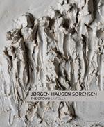 Jorgen Haugen Sorensen. The crowd-La folla. Catalogo della mostra (Pietrasanta, 17 giugno-6 agosto 2017). Ediz. bilingue