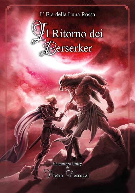 Il ritorno dei berserker. L'era della luna rossa - Pietro Ferruzzi - copertina
