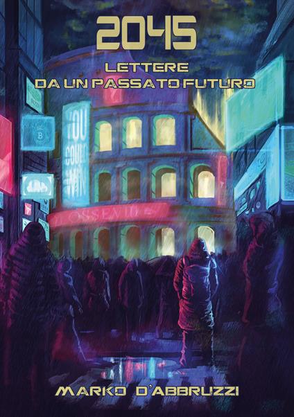 2045. Lettere da un passato futuro - Marko D'Abbruzzi - copertina