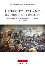 L'esercito italiano tra Ottocento e Novecento. Un secolo di missioni all’estero (1855-1956)