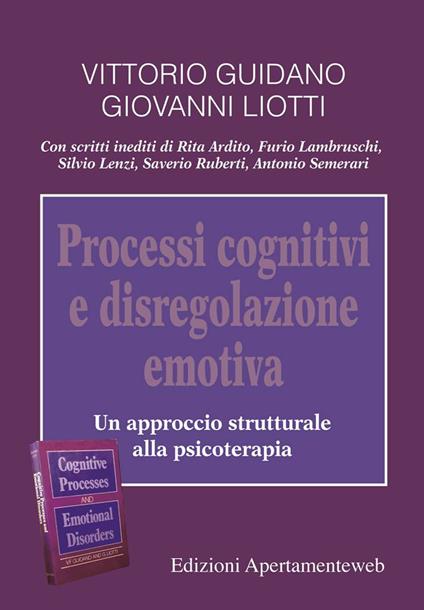 Processi cognitivi e disregolazione emotiva. Un approccio strutturale alla psicoterapia - Vittorio Guidano,Giovanni Liotti - copertina