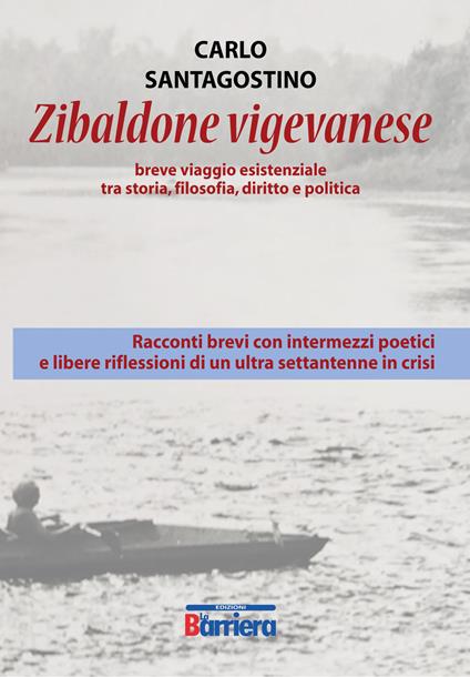 Zibaldone vigevanese. Breve viaggio esistenziale tra storia, filosofia, diritto e politica - Carlo Santagostino - copertina