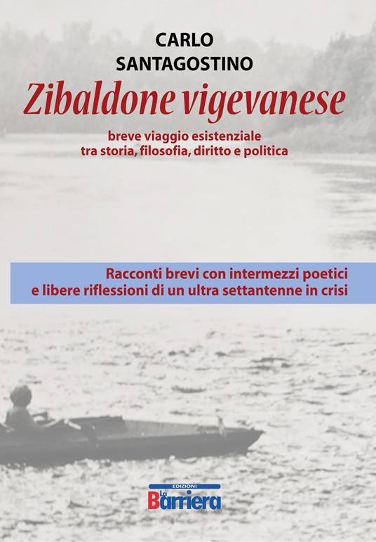 Zibaldone vigevanese. Breve viaggio esistenziale tra storia, filosofia, diritto e politica - Carlo Santagostino - copertina