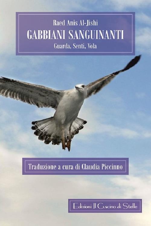 Gabbiani sanguinanti. Guarda, senti, vola - Raed Anis Al-Jishi - copertina