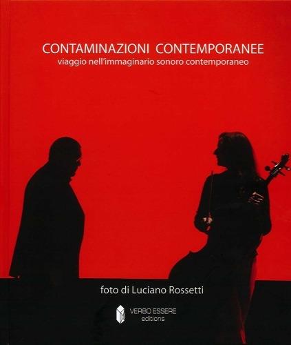 Contaminazioni contemporanee. Viaggio nell'immaginario sonoro contemporaneo - Luciano Rossetti,Alessandro Bettonagli - copertina