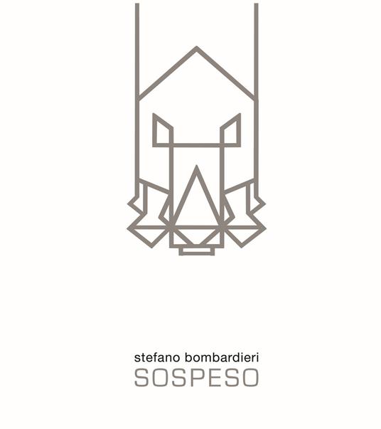 Stefano Bombardieri. Sospeso. Opere/Raccolta anacronologica. Ediz. italiana e inglese - copertina