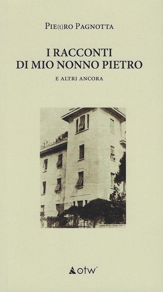 I racconti di mio nonno Pietro. E altri ancora - Piero Pagnotta - copertina