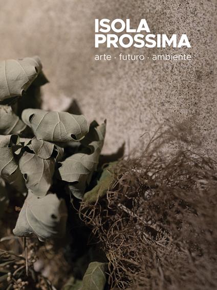 Isola prossima. Arte, futuro, ambiente. Ediz. a colori - copertina