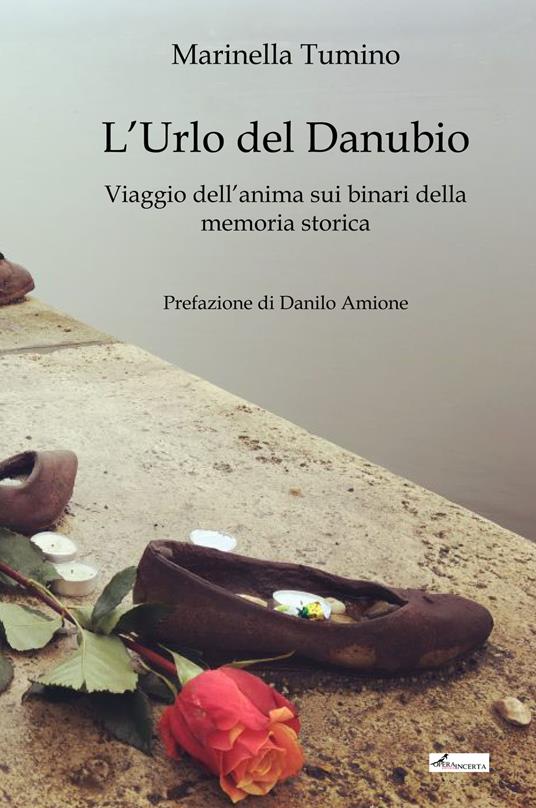 L'urlo del Danubio. Viaggio dell'anima sui binari della memoria storica - Marinella Tumino - copertina