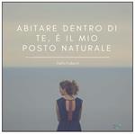 Abitare dentro di te è il mio posto naturale