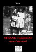 Strane presenze. Oscuri racconti