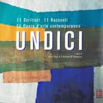 Undici. 11 scrittori. 11 racconti. 11 opere d'arte contemporanea