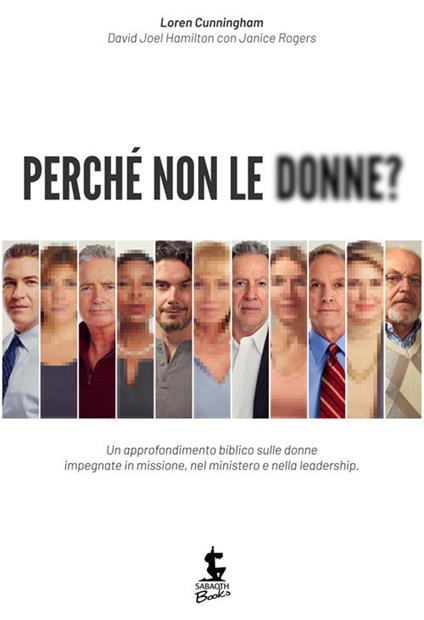 Perché non le donne? Un approfondimento biblico sulle donne impegnate in missione, nel ministero e nella leadership - Loren Cunningham,David J. Hamilton,Janice Rogers - copertina