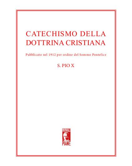 Catechismo della dottrina cristiana. Pubblicato nel 1912 per ordine del sommo pontefice. Nuova ediz. - Pio X - copertina