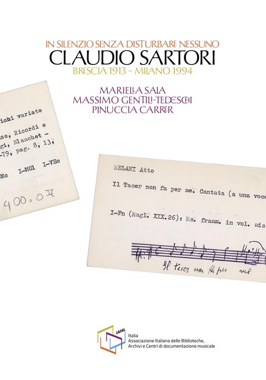 In silenzio senza disturbare nessuno. Claudio Sartori (Brescia 1913-Milano 1994) - Mariella Sala,Pinuccia Carrer,Massimo Gentili Tedeschi - copertina