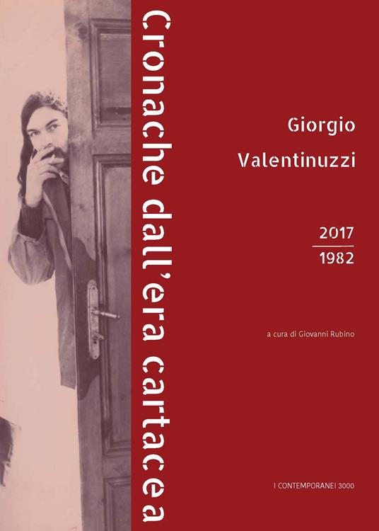 Giorgio Valentinuzzi. Cronache dall'era cartacea 2017-1982. Ediz. illustrata - Giorgio Valentuzzi - copertina