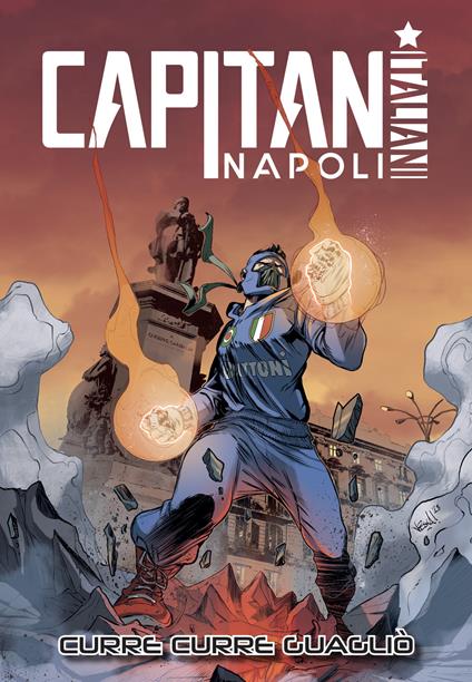 Capitan Napoli. Vol. 1: Curre curre guagliò. - Antonio Sepe - copertina