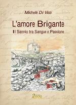 L' amore brigante. Il Sannio tra sangue e passione