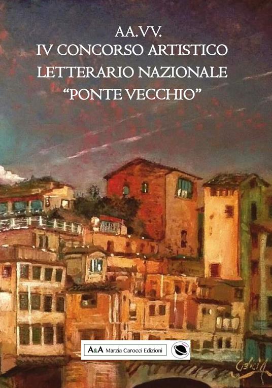 4° concorso artistico letterario nazionale «Ponte Vecchio» - copertina