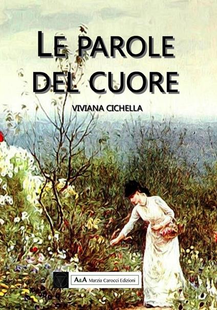 Le parole del cuore - Viviana Cichella - copertina