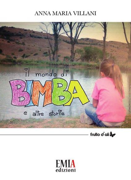 Il mondo di Bimba e altre storie - Anna Maria Villani - copertina