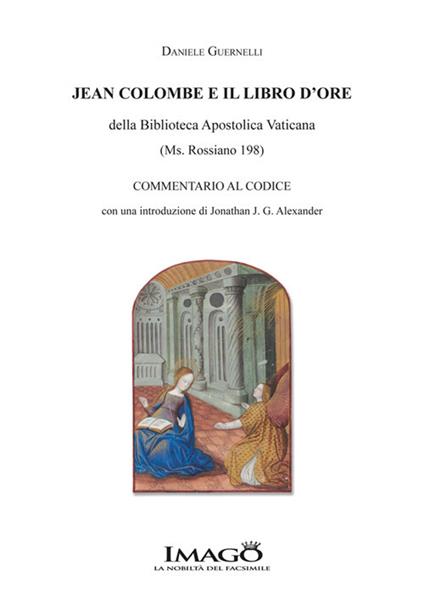 Jean Colombe e il libro d'ore della Biblioteca Apostolica Vaticana (Ms. Rossiano 198). Commentario al codice - Daniele Guernelli - copertina