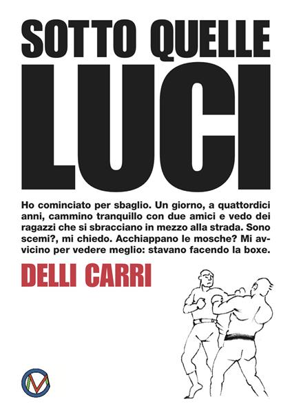 Sotto quelle luci. Ediz. illustrata - Luca Delli Carri - copertina
