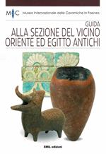 Guida alla sezione del vicino Oriente ed Egitto antichi. Ediz. italiana e inglese