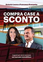 Compra Case a sconto. I segreti per avere successo nel mercato immobiliare. Con corso di formazione online