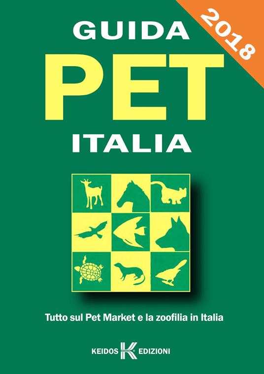 Guida pet Italia. Guida al pet market e alla zoofilia in Italia 2018 - Bruno Iovannitti - copertina