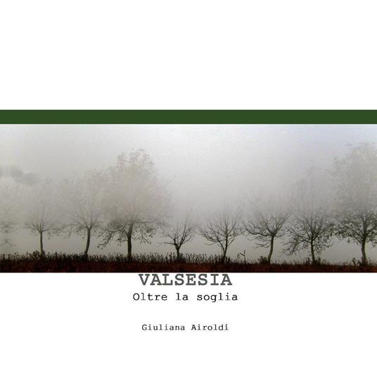 Valsesia. Oltre la soglia - Giuliana Airoldi - copertina
