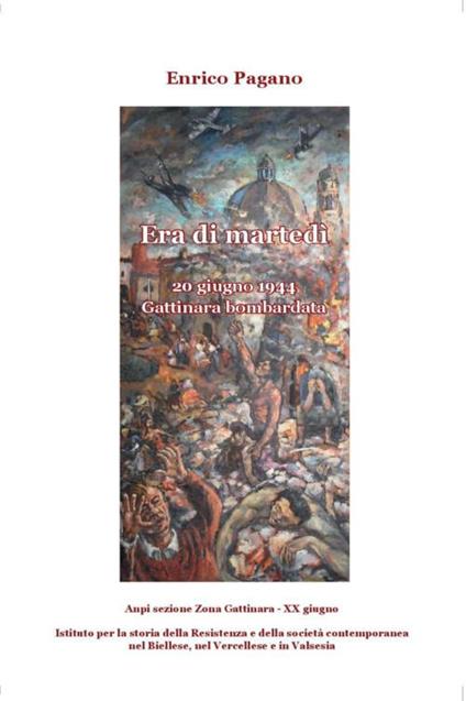 Era di martedì. 20 giugno 1944. Gattinara bombardata - Enrico Pagano - copertina