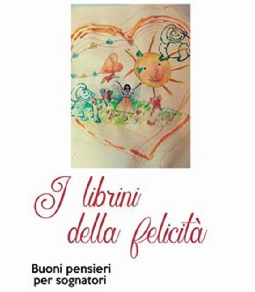 I librini della felicità. Buoni pensieri per sognatori - copertina
