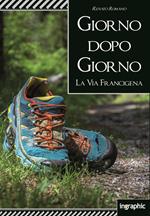 Giorno dopo giorno. La Via Francigena