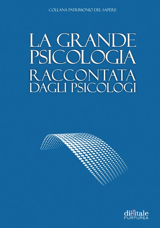 La grande psicologia raccontata dagli psicologi - copertina