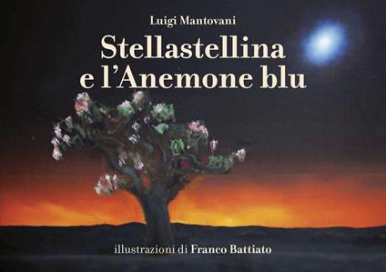 Stellastellina e l'anemone blu. Ediz. illustrata - Luigi Mantovani - copertina