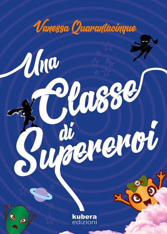 Una classe di supereroi - Vanessa Quarantacinque - copertina