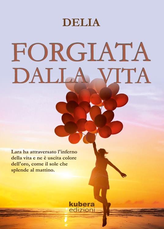 Forgiata dalla vita - Delia - copertina