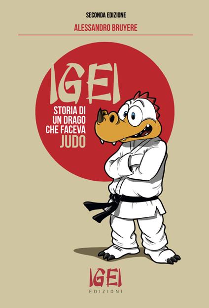 Igei, storia di un drago che faceva judo. Ediz. illustrata - Alessandro Bruyére - copertina