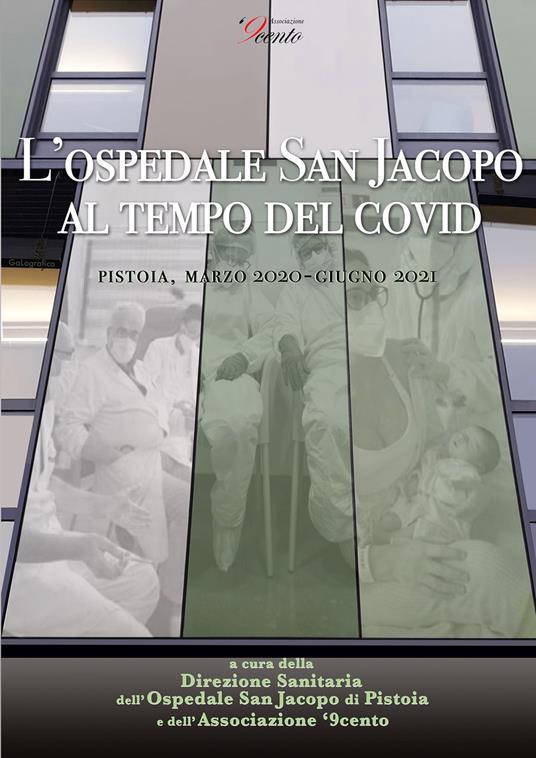 L' Ospedale San Jacopo al tempo del Covid. (Pistoia, marzo 2020 - giugno 2021). Con QR Code - copertina
