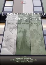 L' Ospedale San Jacopo al tempo del Covid. (Pistoia, marzo 2020 - giugno 2021). Con QR Code