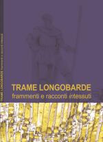 Trame longobarde. Frammenti e racconti «intessuti». Ediz. italiana e inglese